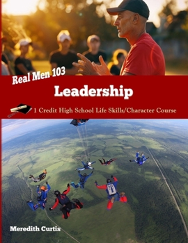 Paperback Real Men 103: Leadership: One Credit High School Life Skills/Character Course Book