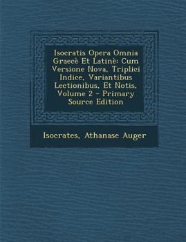 Paperback Isocratis Opera Omnia Graecè Et Latinè: Cum Versione Nova, Triplici Indice, Variantibus Lectionibus, Et Notis, Volume 2 [Latin] Book