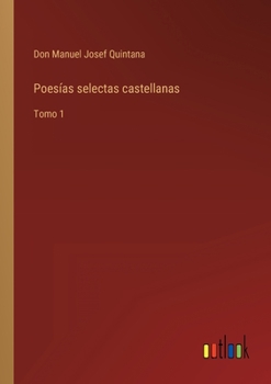 Paperback Poesías selectas castellanas: Tomo 1 [Spanish] Book