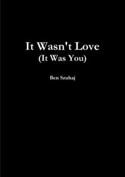 Paperback It Wasn't Love (It Was You) Book
