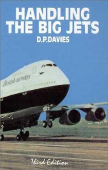 Hardcover Handling the Big Jets: An Explanation of the Significant Difference in Flying Qualities Between Jet Transport Aeroplanes and Piston Engined Transpor Book