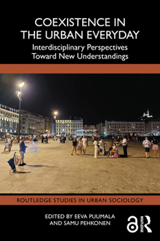Coexistence in the Urban Everyday: Interdisciplinary Perspectives Toward New Understandings (Routledge Studies in Urban Sociology)