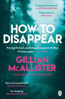 Paperback How to Disappear: The gripping psychological thriller with an ending that will take your breath away Book