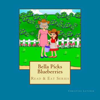 Paperback Bella Picks Blueberries: Read & Eat Series Book