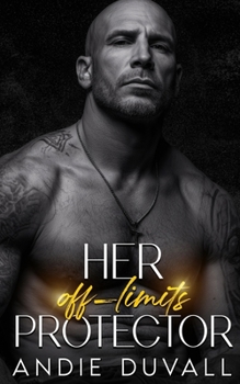 Paperback Her off-limits Protector: Opposites Attract Off-Limits Alpha Male Book