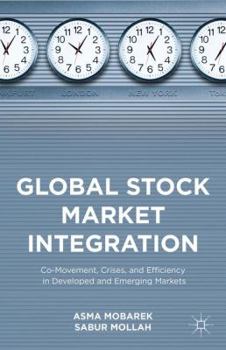 Hardcover Global Stock Market Integration: Co-Movement, Crises, and Efficiency in Developed and Emerging Markets Book