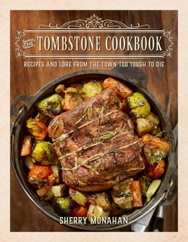 Paperback Tombstone Cookbook: Recipes and Lore from the Town Too Tough to Die Book