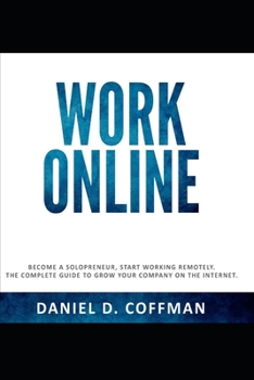 Paperback Online Work: Become a solopreneur, start working remotely. The complete guide to grow your company on the internet. Book
