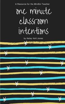Paperback One Minute Classroom Intentions: A Resource for the Mindful Teacher Book