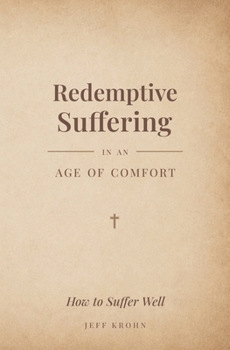 Paperback Redemptive Suffering in an Age of Comfort: How to Suffer Well Book