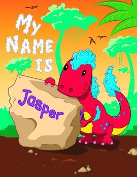 Paperback My Name is Jasper: 2 Workbooks in 1! Personalized Primary Name and Letter Tracing Book for Kids Learning How to Write Their First Name an Book