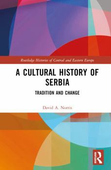 Hardcover A Cultural History of Serbia: Tradition and Change Book