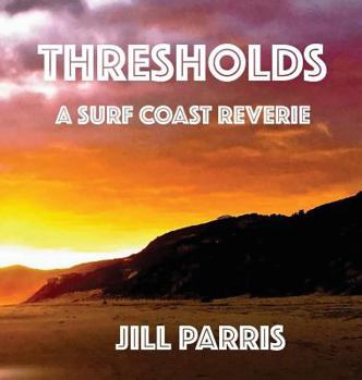 Hardcover Thresholds: A Surf Coast Reverie Book