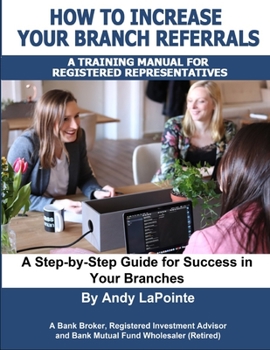 Paperback How to Increase Your Branch Referrals: A Training Manual for Registered Representatives Book