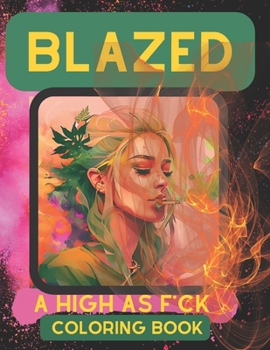 Paperback Blazed: A High As F*ck Coloring Book