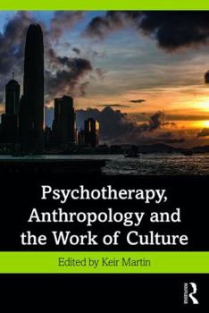 Paperback Psychotherapy, Anthropology and the Work of Culture Book