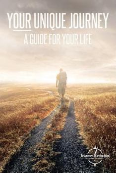 Paperback Your Unique Journey: A Guide for Your Life Book