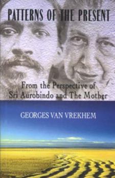 Paperback Patterns of the Present: From the Perspective of Sri Aurobindo and The Mother Book