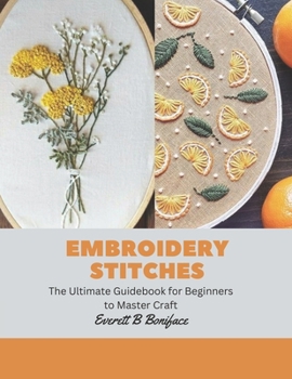 Paperback Embroidery Stitches: The Ultimate Guidebook for Beginners to Master Craft Book