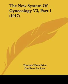 Paperback The New System Of Gynecology V3, Part 1 (1917) Book