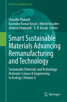 Smart Sustainable Materials Advancing Remanufacturing and Technology: Sustainable Materials and Technology: Materials Science & Engineering to Ecology (Volume I) (World Sustainability Series)