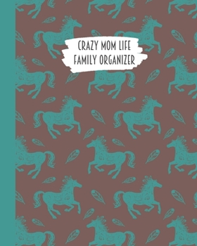 Crazy Mom Life Family Organizer: Teal & Gray Horses with Feather Themed Detailed 3 Month Weekly Planner