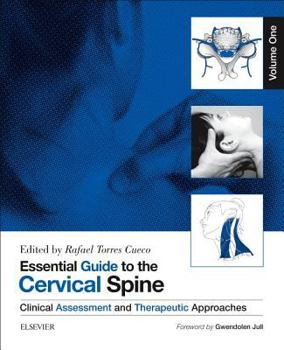 Hardcover Essential Guide to the Cervical Spine - Volume One: Clinical Assessment and Therapeutic Approaches Book