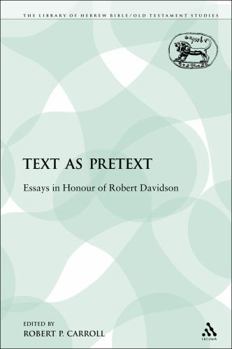 Text as Pretext Essays in Honour of Robe: Essays in Honour of Robert Davidson