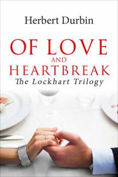 Paperback Of Love and Heartbreak (The Lockhart Trilogy) Book