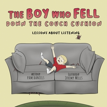 Paperback The Boy Who Fell Down the Couch Cushion: Lessons about Listening Book