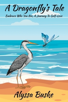 Paperback A Dragonfly's Tale; Embrace Who You Are, A Journey To Self- Love [Large Print] Book