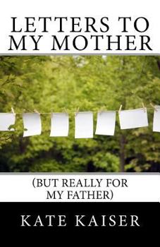 Paperback Letters to my Mother (but really for my father) Book
