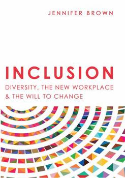 Hardcover Inclusion: Diversity, The New Workplace & The Will To Change Book