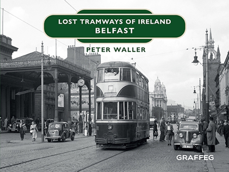 Hardcover Lost Tramways of Ireland: Belfast Book