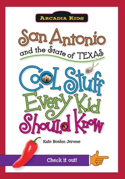 Paperback San Antonio and the State of Texas: Cool Stuff Every Kid Should Know Book