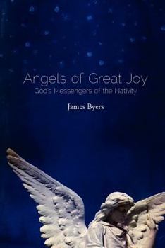 Paperback Angels of Great Joy: God's Messengers of the Nativity Book