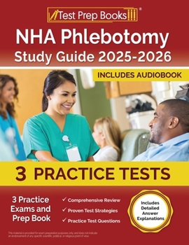 Paperback NHA Phlebotomy Study Guide 2025-2026: 3 Practice Exams and Prep Book [Includes Detailed Answer Explanations] Book