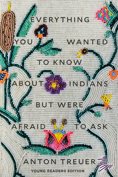 Paperback Everything You Wanted to Know about Indians But Were Afraid to Ask: Young Readers Edition Book