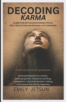 Paperback Decoding Karma: Clarifying Myths, Discovering Truth, Applying Action and Reaping Life's Rewards Book