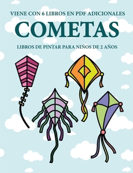 Libros de pintar para niños de 2 años (Cometas): Este libro tiene 40 páginas para colorear con líneas extra gruesas que sirven para reducir la ... el control del láp (Spanish Edition)