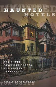 Paperback Haunted Hotels: Eerie Inns, Ghoulish Guests, And Creepy Caretakers, First Edition Book