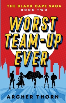 Worst Team-Up Ever (Black Cape Saga)