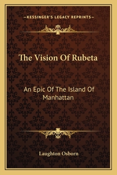 The Vision of Rubeta, an Epic of the Island of Manhattan