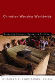 Christian Worship Worldwide: Expanding Horizons, Deepening Practices (Institute of Christian Worship Liturgical Series) - Book  of the Calvin Institute of Christian Worship Liturgical Studies