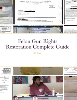 Paperback Felon Gun Rights Restoration Complete Guide: All States Book