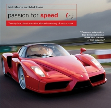 Hardcover Passion for Speed: Twenty-Four Classic Cars That Shaped a Century of Motor Sport Book