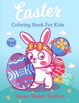 Paperback Easter Basket Stuffers: Easter Coloring Book for Kids, Ages 1-3, Gift Basket Stuffer with More than 40 Unique Designs Book