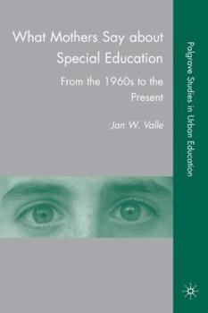 Hardcover What Mothers Say about Special Education: From the 1960s to the Present Book