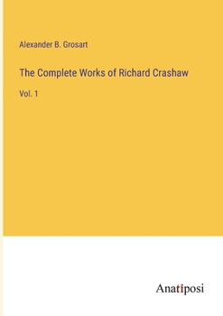 Paperback The Complete Works of Richard Crashaw: Vol. 1 Book