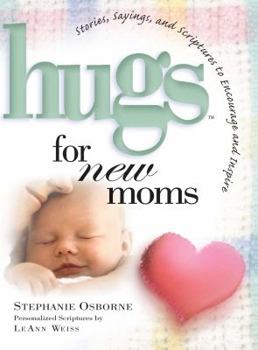 Paperback Hugs for New Moms: Stories, Sayings, and Scriptures to Encourage and Inspire Book